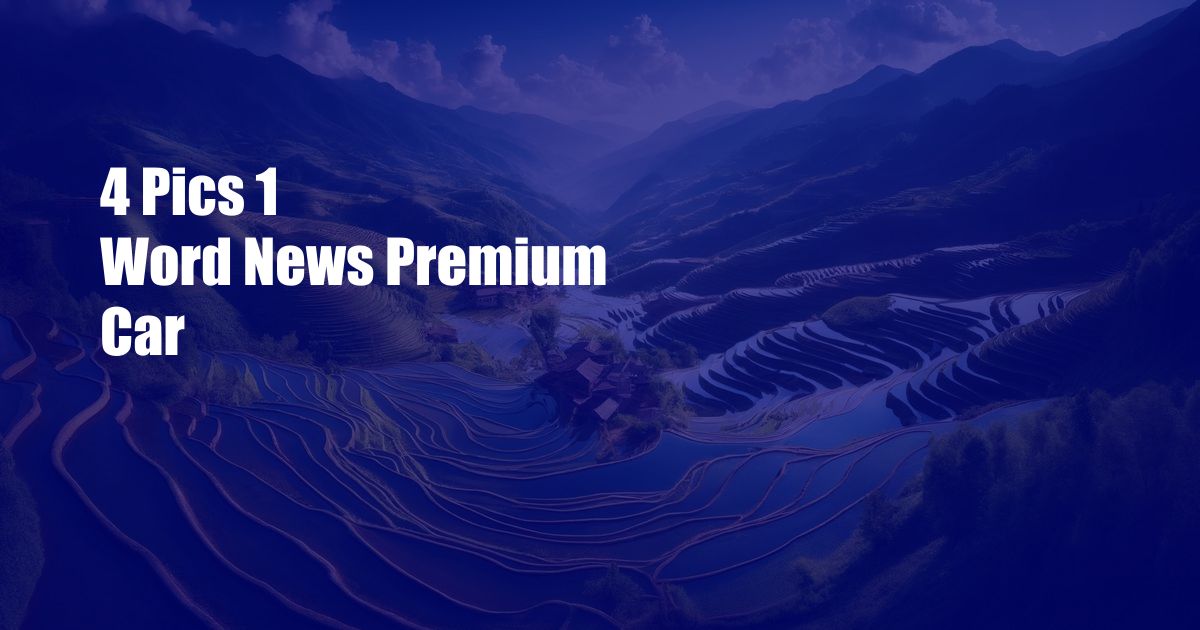 4 Pics 1 Word News Premium Car