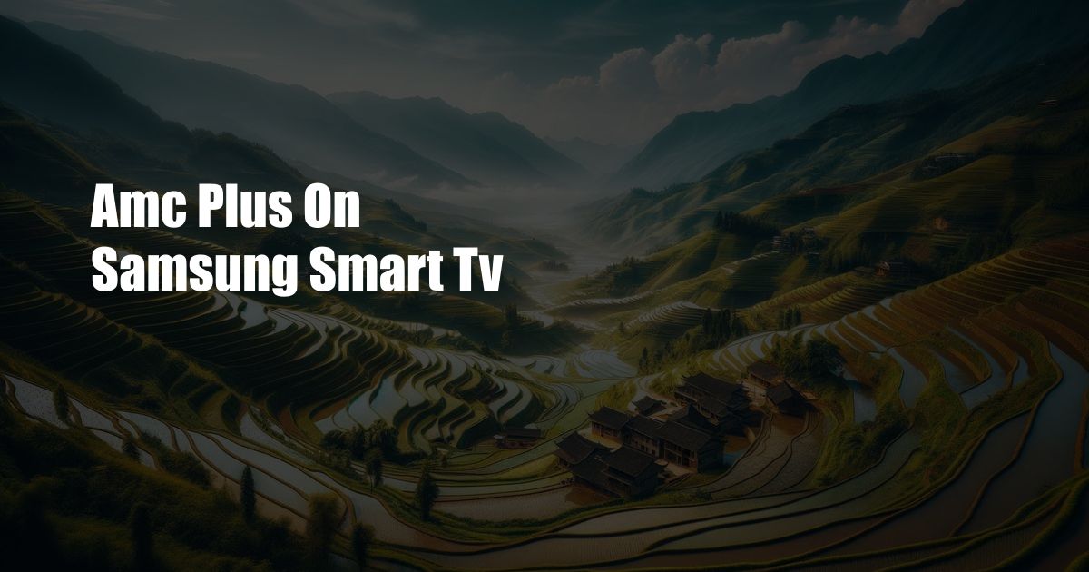 Amc Plus On Samsung Smart Tv