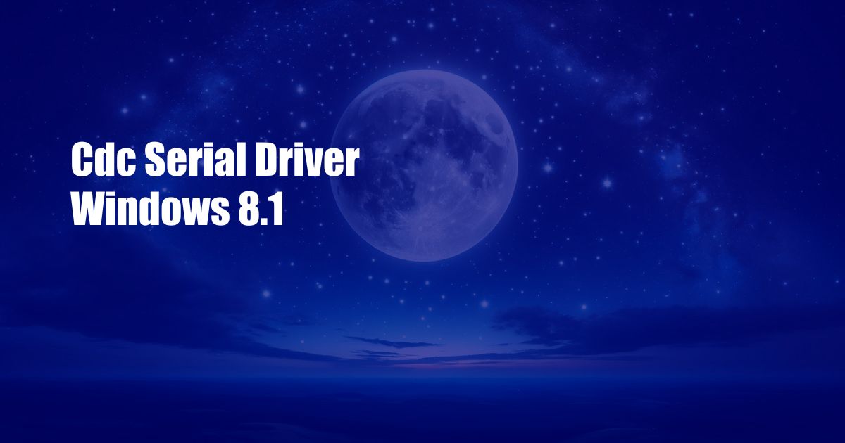 Cdc Serial Driver Windows 8.1