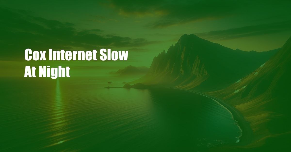 Cox Internet Slow At Night