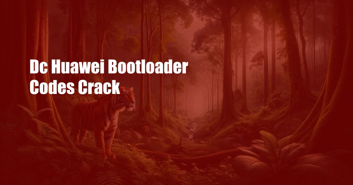 Dc Huawei Bootloader Codes Crack