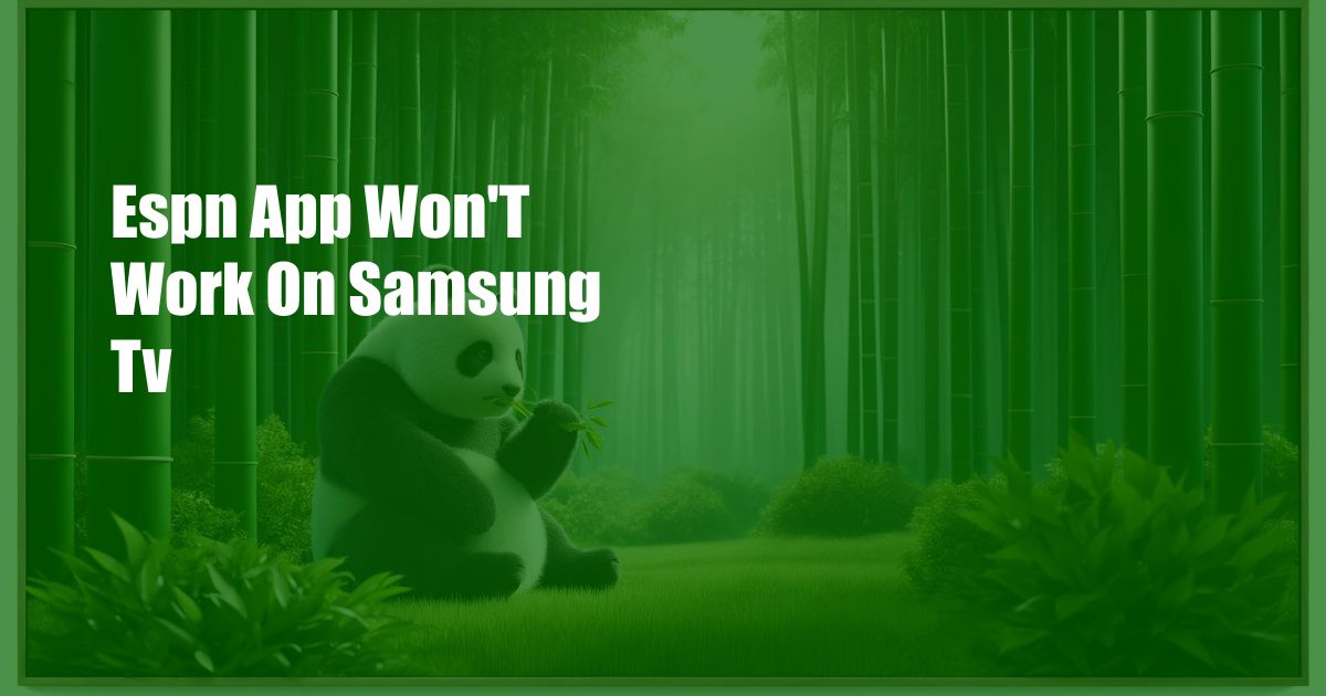 Espn App Won’T Work On Samsung Tv