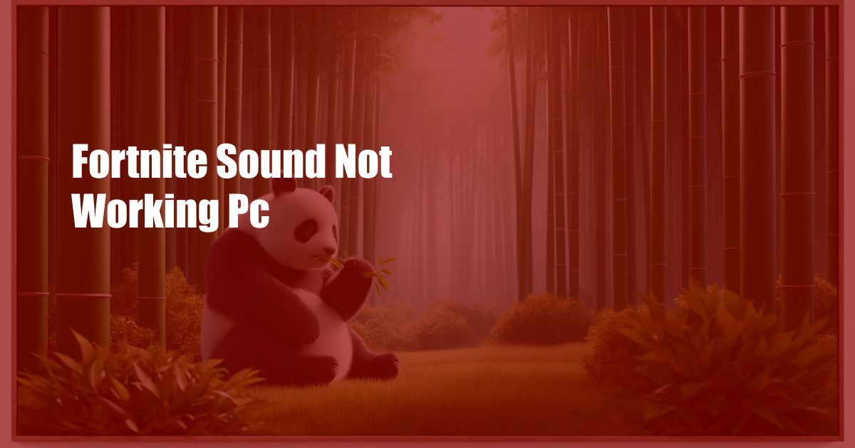 Fortnite Sound Not Working Pc