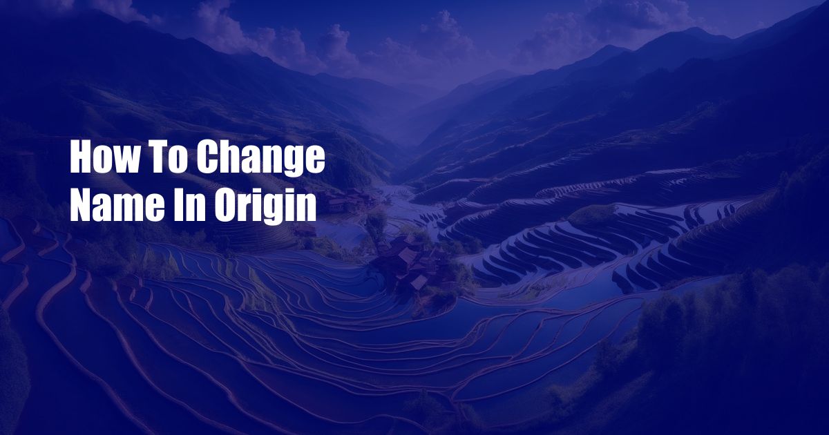 How To Change Name In Origin