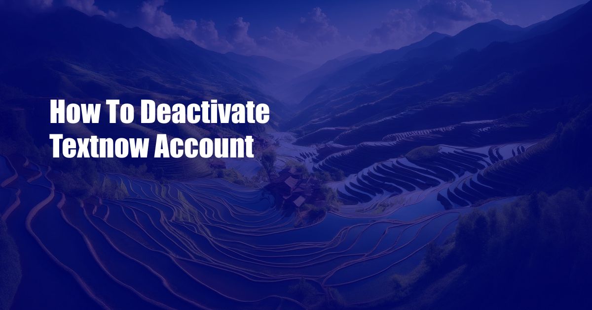 How To Deactivate Textnow Account