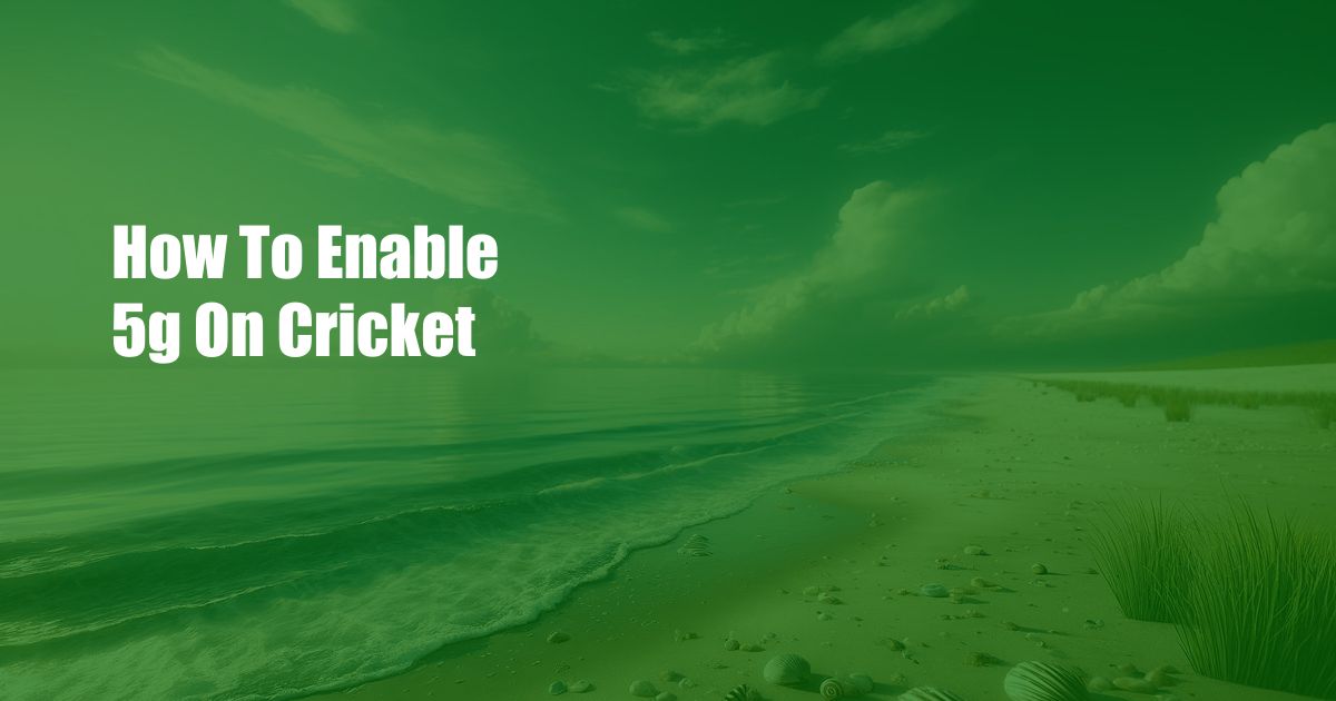 How To Enable 5g On Cricket