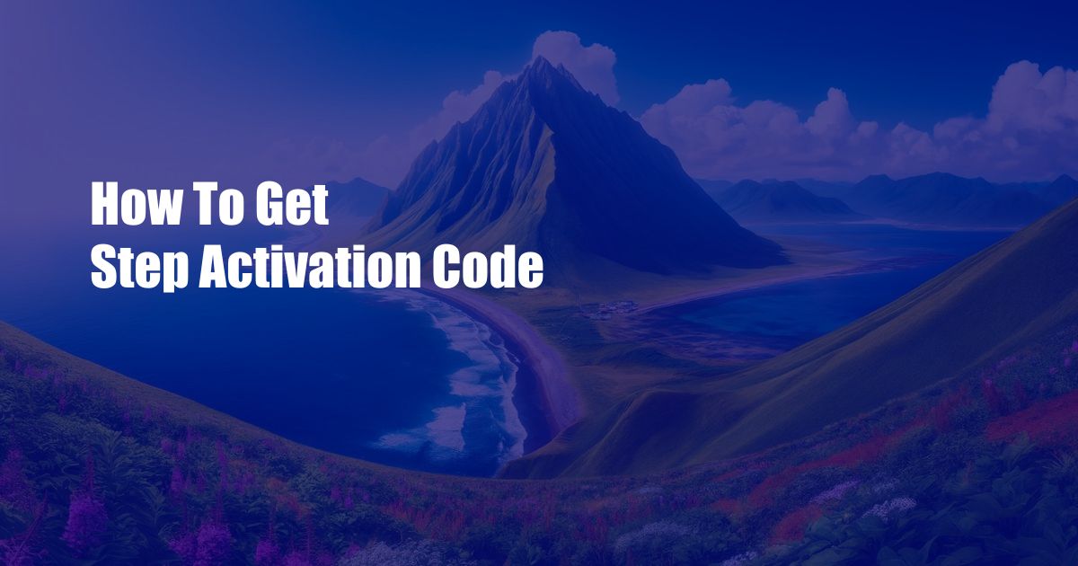 How To Get Step Activation Code