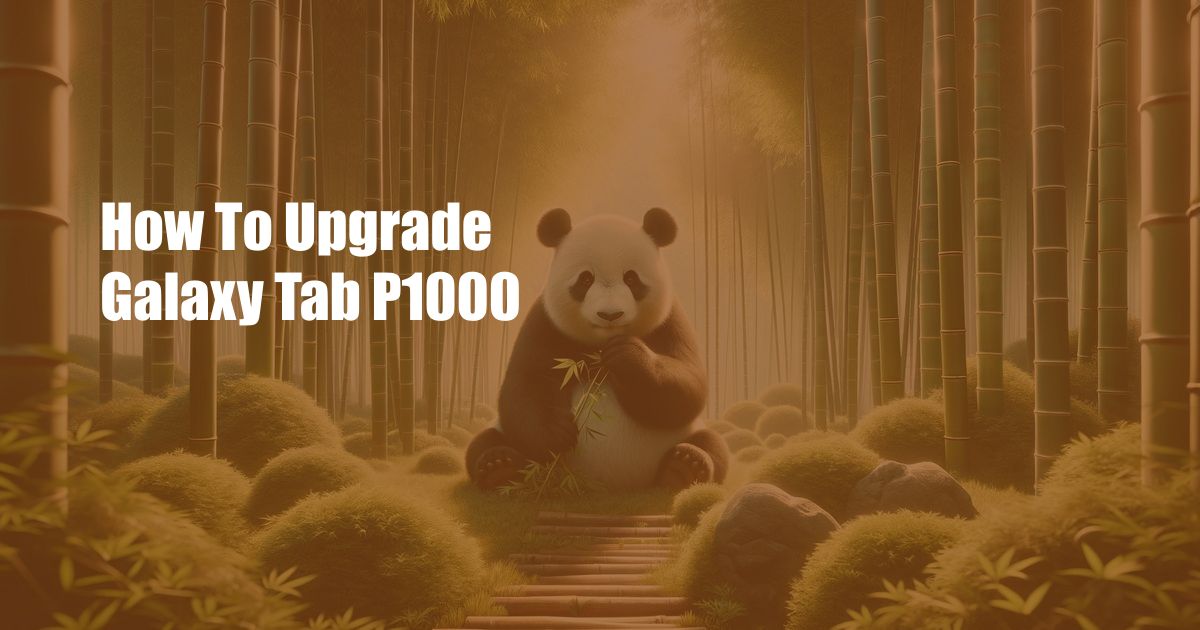 How To Upgrade Galaxy Tab P1000