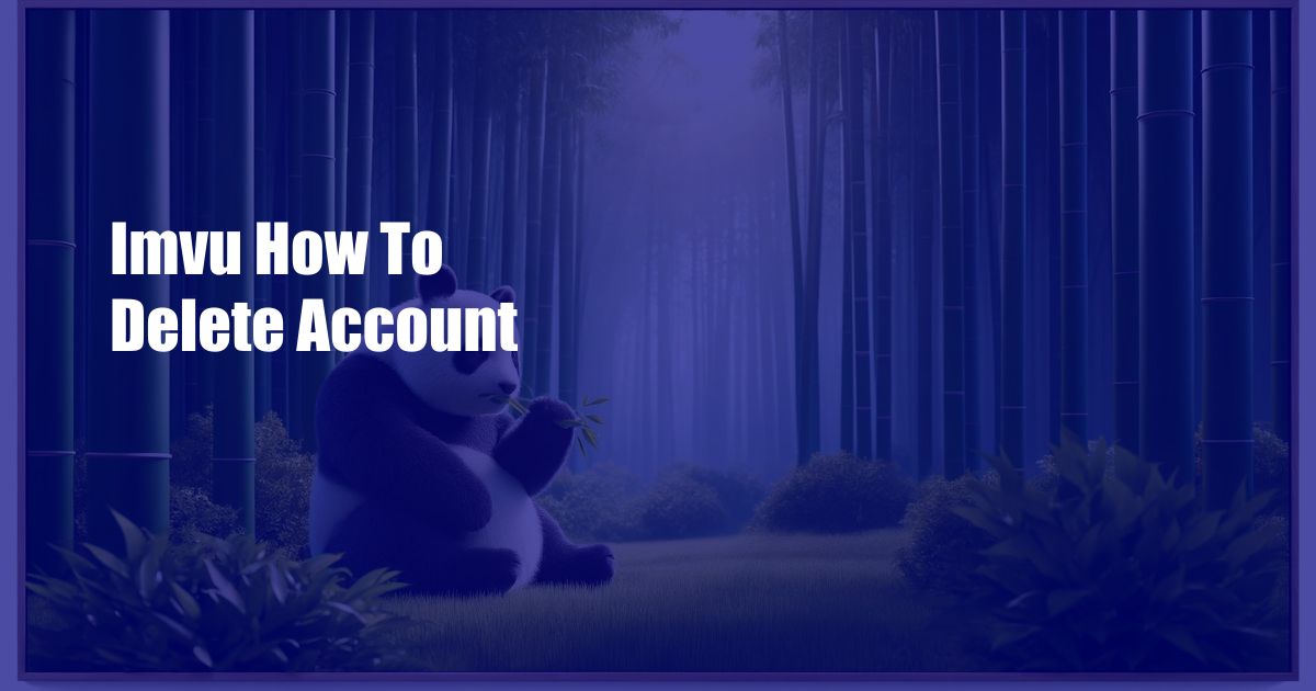 Imvu How To Delete Account