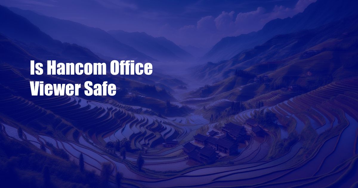 Is Hancom Office Viewer Safe