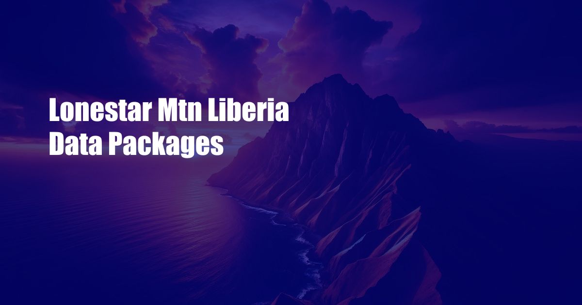Lonestar Mtn Liberia Data Packages