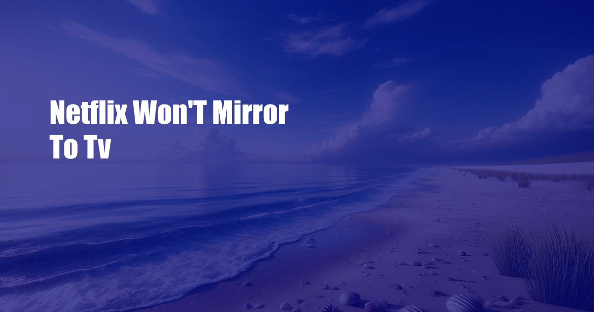 Netflix Won’T Mirror To Tv