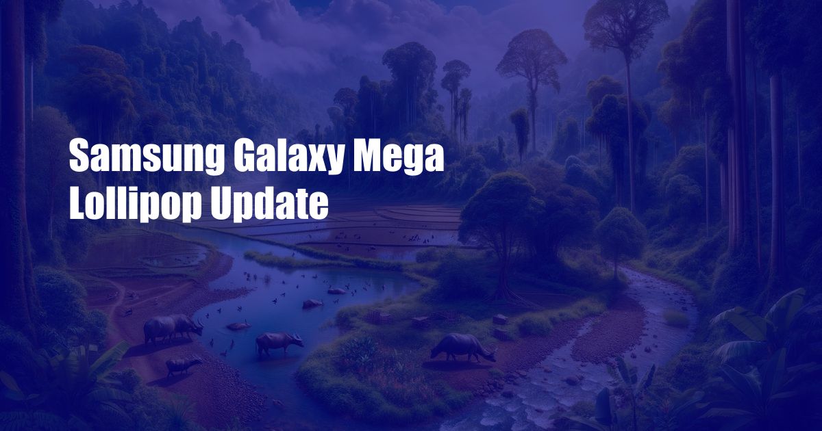 Samsung Galaxy Mega Lollipop Update