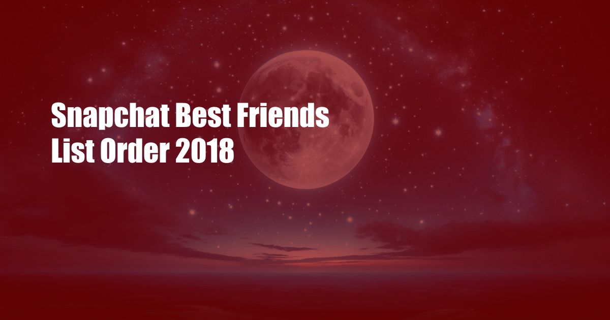 Snapchat Best Friends List Order 2018
