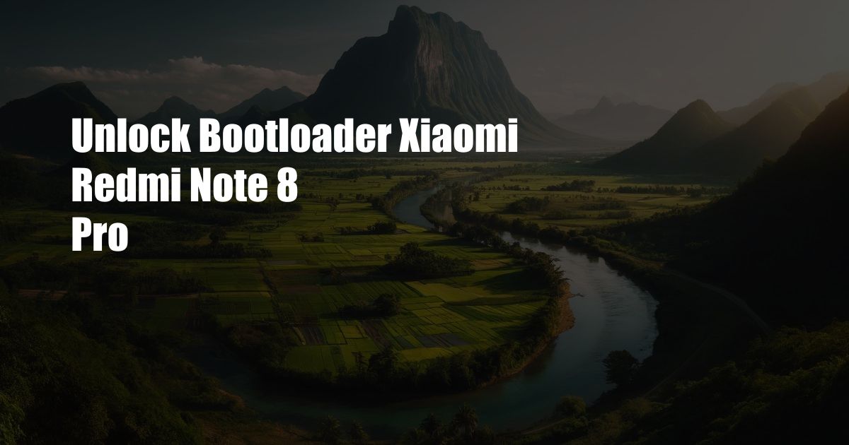 Unlock Bootloader Xiaomi Redmi Note 8 Pro