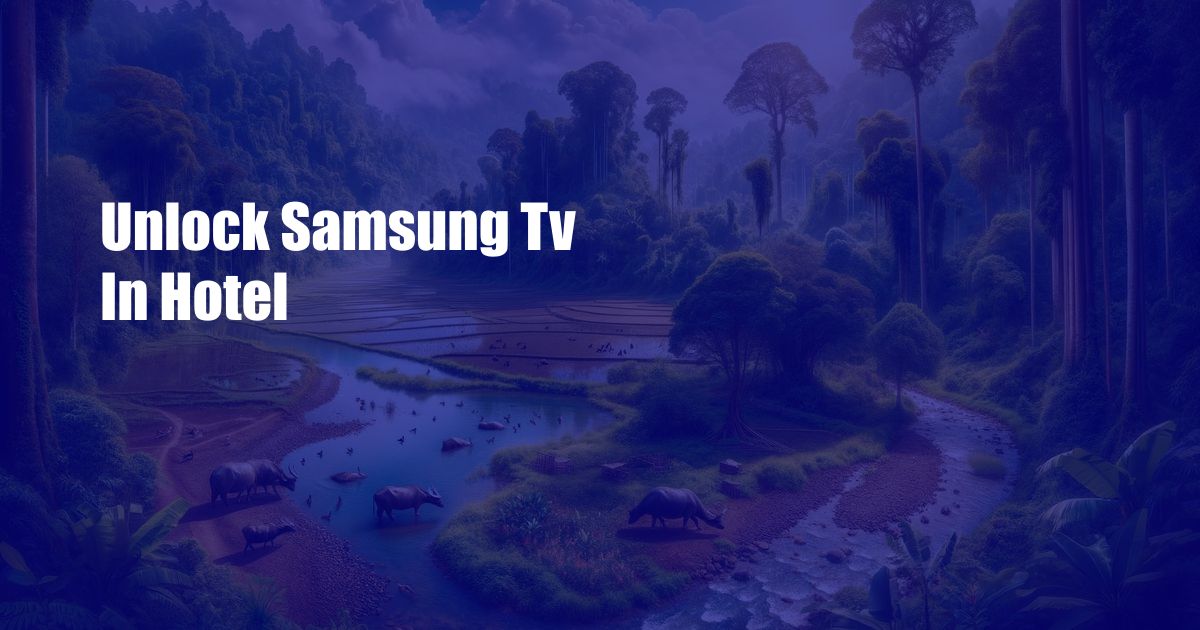 Unlock Samsung Tv In Hotel