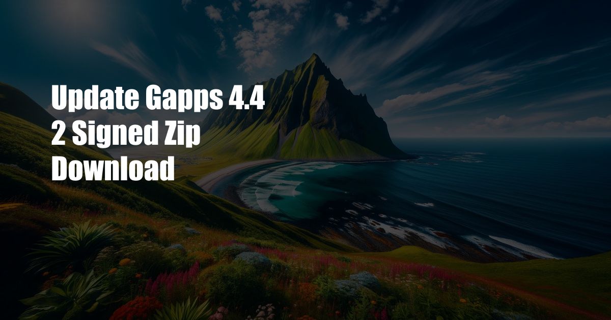 Update Gapps 4.4 2 Signed Zip Download