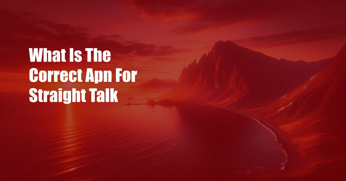 What Is The Correct Apn For Straight Talk