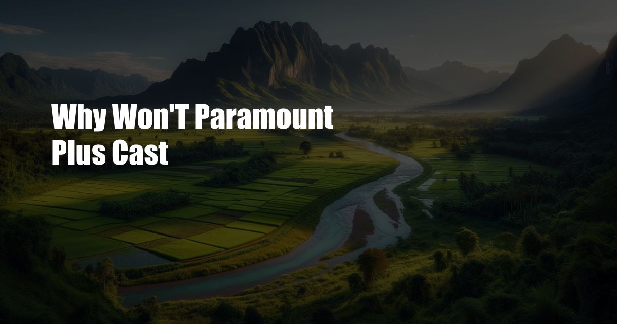 Why Won’T Paramount Plus Cast